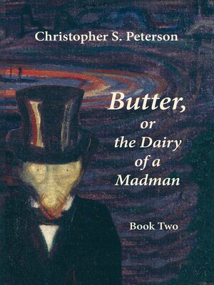 cover image of Butter, or the Dairy of a Madman. a Novel in Two Books